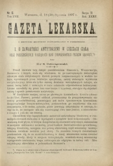 Gazeta Lekarska : pismo tygodniowe poświęcone wszystkim gałęziom umiejętności lekarskich 1897 Ser. II R. 32 T. 17 nr 5