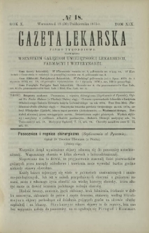 Gazeta Lekarska : pismo tygodniowe poświęcone wszystkim gałęziom umiejętności lekarskich, farmacyi i weterynaryi 1875 R. 10 T. 19 nr 18