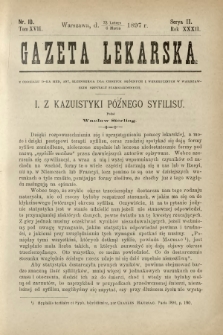 Gazeta Lekarska : pismo tygodniowe poświęcone wszystkim gałęziom umiejętności lekarskich 1897 Ser. II R. 32 T. 17 nr 10