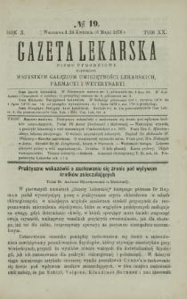 Gazeta Lekarska : pismo tygodniowe poświęcone wszystkim gałęziom umiejętności lekarskich, farmacyi i weterynaryi 1876 R. 10 T. 20 nr 19