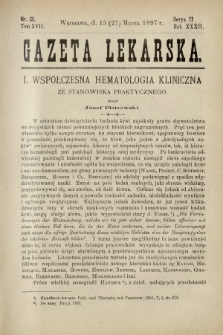 Gazeta Lekarska : pismo tygodniowe poświęcone wszystkim gałęziom umiejętności lekarskich 1897 Ser. II R. 32 T. 17 nr 13