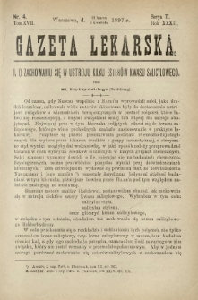 Gazeta Lekarska : pismo tygodniowe poświęcone wszystkim gałęziom umiejętności lekarskich 1897 Ser. II R. 32 T. 17 nr 14