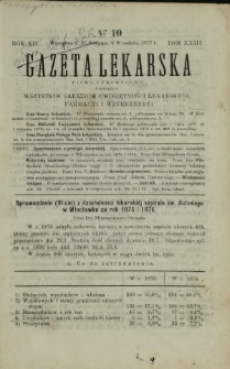 Gazeta Lekarska : pismo tygodniowe poświęcone wszystkim gałęziom umiejętności lekarskich, farmacyi i weterynaryi 1877 R. 12 T. 23 nr 10