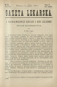 Gazeta Lekarska : pismo tygodniowe poświęcone wszystkim gałęziom umiejętności lekarskich 1897 Ser. II R. 32 T. 17 nr 15