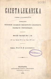 Gazeta Lekarska : pismo tygodniowe poświęcone wszystkim gałęziom umiejętności lekarskich, farmacyi i weterynaryi 1878 ; spis treści rocznika XII tomu 24