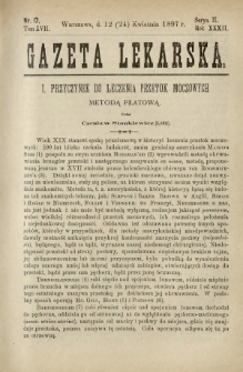 Gazeta Lekarska : pismo tygodniowe poświęcone wszystkim gałęziom umiejętności lekarskich 1897 Ser. II R. 32 T. 17 nr 17