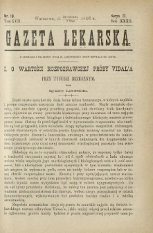 Gazeta Lekarska : pismo tygodniowe poświęcone wszystkim gałęziom umiejętności lekarskich 1897 Ser. II R. 32 T. 17 nr 19