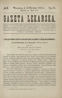 Gazeta Lekarska : pismo tygodniowe poświęcone wszystkim gałęziom umiejętności lekarskich 1882 Ser. II R. 17 T. 2 nr 2