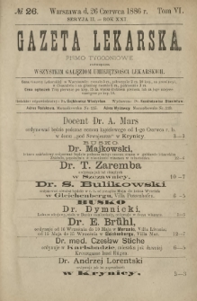 Gazeta Lekarska : pismo tygodniowe poświęcone wszystkim gałęziom umiejętności lekarskich 1886 Ser. II R. 21 T. 6 nr 26