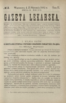 Gazeta Lekarska : pismo tygodniowe poświęcone wszystkim gałęziom umiejętności lekarskich 1882 Ser. II R. 17 T. 2 nr 3