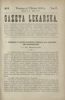 Gazeta Lekarska : pismo tygodniowe poświęcone wszystkim gałęziom umiejętności lekarskich 1882 Ser. II R. 17 T. 2 nr 6