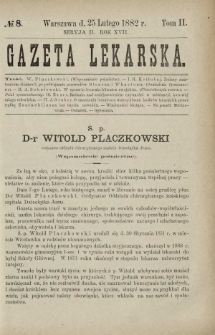 Gazeta Lekarska : pismo tygodniowe poświęcone wszystkim gałęziom umiejętności lekarskich 1882 Ser. II R. 17 T. 2 nr 8