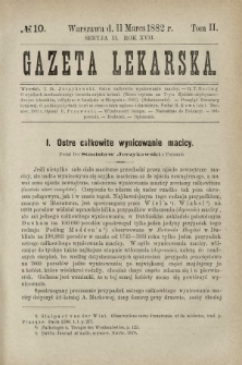 Gazeta Lekarska : pismo tygodniowe poświęcone wszystkim gałęziom umiejętności lekarskich 1882 Ser. II R. 17 T. 2 nr 10
