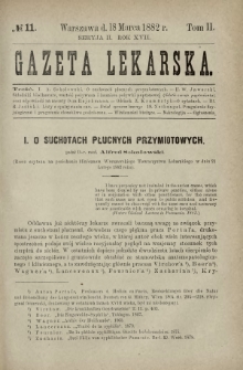 Gazeta Lekarska : pismo tygodniowe poświęcone wszystkim gałęziom umiejętności lekarskich 1882 Ser. II R. 17 T. 2 nr 11
