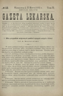 Gazeta Lekarska : pismo tygodniowe poświęcone wszystkim gałęziom umiejętności lekarskich 1882 Ser. II R. 17 T. 2 nr 12