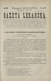 Gazeta Lekarska : pismo tygodniowe poświęcone wszystkim gałęziom umiejętności lekarskich 1882 Ser. II R. 17 T. 2 nr 15