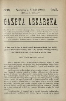 Gazeta Lekarska : pismo tygodniowe poświęcone wszystkim gałęziom umiejętności lekarskich 1882 Ser. II R. 17 T. 2 nr 18