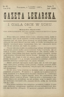 Gazeta Lekarska : pismo tygodniowe poświęcone wszystkim gałęziom umiejętności lekarskich 1897 Ser. II R. 32 T. 17 nr 41