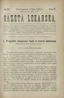 Gazeta Lekarska : pismo tygodniowe poświęcone wszystkim gałęziom umiejętności lekarskich 1882 Ser. II R. 17 T. 2 nr 27