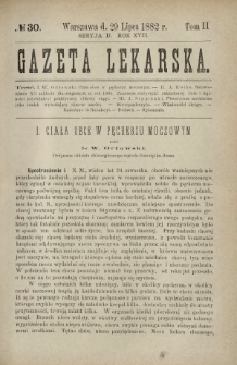 Gazeta Lekarska : pismo tygodniowe poświęcone wszystkim gałęziom umiejętności lekarskich 1882 Ser. II R. 17 T. 2 nr 30
