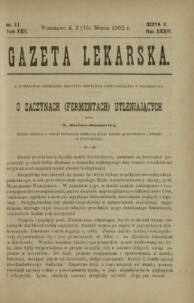 Gazeta Lekarska : pismo tygodniowe poświęcone wszystkim gałęziom umiejętności lekarskich 1902 Ser. II R. 36 T. 22 nr 11