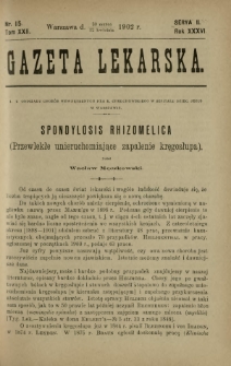 Gazeta Lekarska : pismo tygodniowe poświęcone wszystkim gałęziom umiejętności lekarskich 1902 Ser. II R. 36 T. 22 nr 15