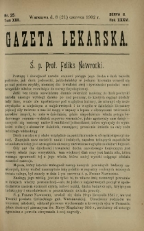 Gazeta Lekarska : pismo tygodniowe poświęcone wszystkim gałęziom umiejętności lekarskich 1902 Ser. II R. 36 T. 22 nr 25
