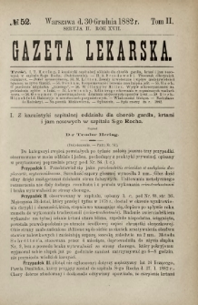 Gazeta Lekarska : pismo tygodniowe poświęcone wszystkim gałęziom umiejętności lekarskich 1882 Ser. II R. 17 T. 2 nr 52