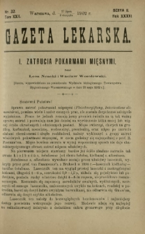 Gazeta Lekarska : pismo tygodniowe poświęcone wszystkim gałęziom umiejętności lekarskich 1902 Ser. II R. 36 T. 22 nr 32