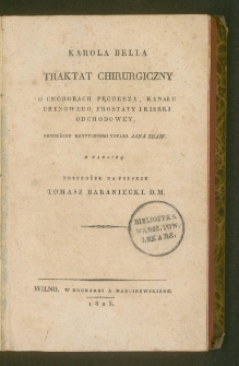 Karola Bella Traktat chirurgiczny o chorobach pęcherza, kanału urynowego, prostaty i kiszki odchodowej