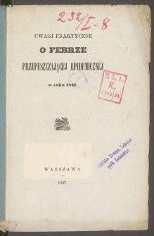 Uwagi praktyczne o febrze przepuszczającéj epidemicznéj w roku 1847