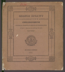 Zdanie sprawy z czynności rocznych w Oddziale Chirurgicznym Szpitala Starozakonnych w Warszawie : od dnia 1 Stycznia, do 31 Grudnia 1835 rok