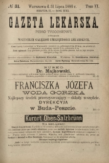 Gazeta Lekarska : pismo tygodniowe poświęcone wszystkim gałęziom umiejętności lekarskich 1886 Ser. II R. 21 T. 6 nr 31