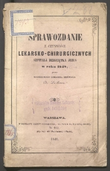 Sprawozdanie z czynności lekarsko-chirurgicznych Szpitala Dzieciątka Jezus w Warszawie w roku 1848