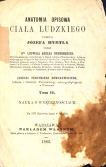 Anatomia opisowa ciała ludzkiego. T. 2 / podług J&oacute;zefa Hyrtla ; przez Ludwika Adolfa Neugebauera i Janusza Ferdynanda Nowakowskiego.