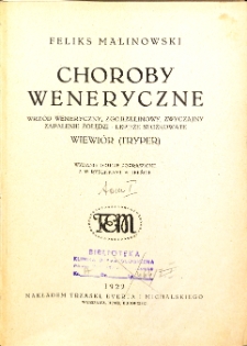 Choroby weneryczne. T. 1, Wrz&oacute;d weneryczny, zgorzelinowy, zwyczajny, zapalenie żołędzi, lepieże stożkowate, wiewi&oacute;r (tryper)