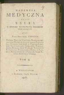 Materyia medyczna czyli Nauka o sposobie skutkowania śrzodk&oacute;w l&eacute;karskich Tom 2